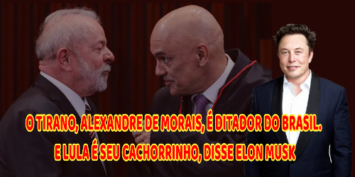 BOMBA!!! ELON MUSK DENUNCIA A DITADURA LULA/MORAIS