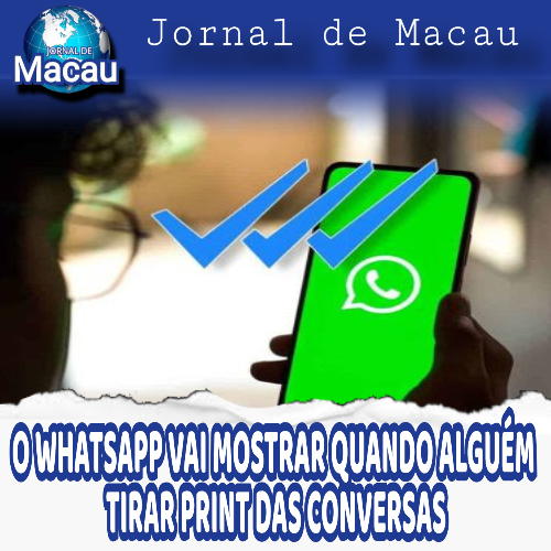 O WhatsApp vai mostrar quando alguém tirar print das conversas