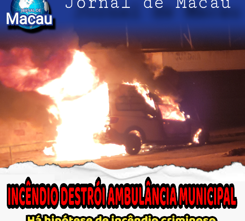 INCÊNDIO DESTRÓI AMBULÂNCIA MUNICIPAL
